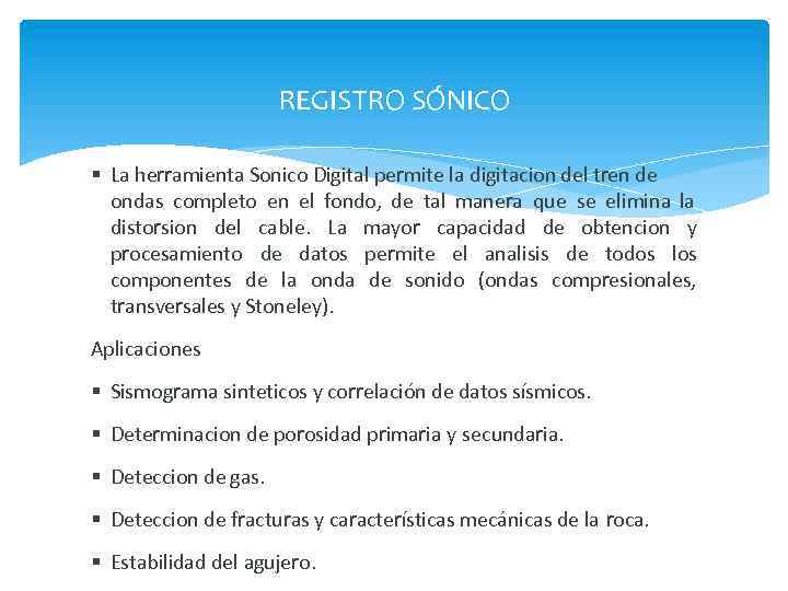 REGISTRO SÓNICO La herramienta Sonico Digital permite la digitacion del tren de ondas completo