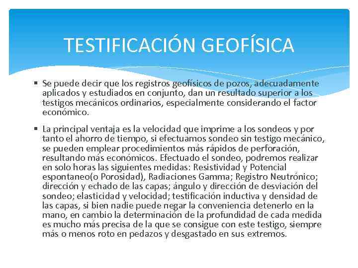 TESTIFICACIÓN GEOFÍSICA Se puede decir que los registros geofísicos de pozos, adecuadamente aplicados y