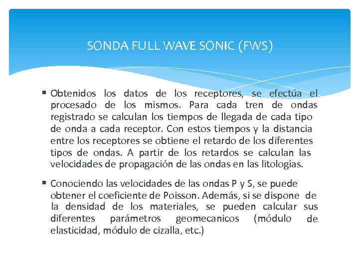 SONDA FULL WAVE SONIC (FWS) Obtenidos los datos de los receptores, se efectúa el
