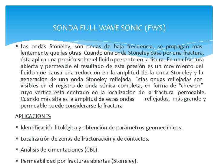SONDA FULL WAVE SONIC (FWS) Las ondas Stoneley, son ondas de baja frecuencia, se