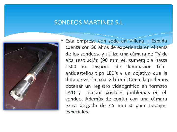 SONDEOS MARTINEZ S. L Esta empresa con sede en Villena – España cuenta con