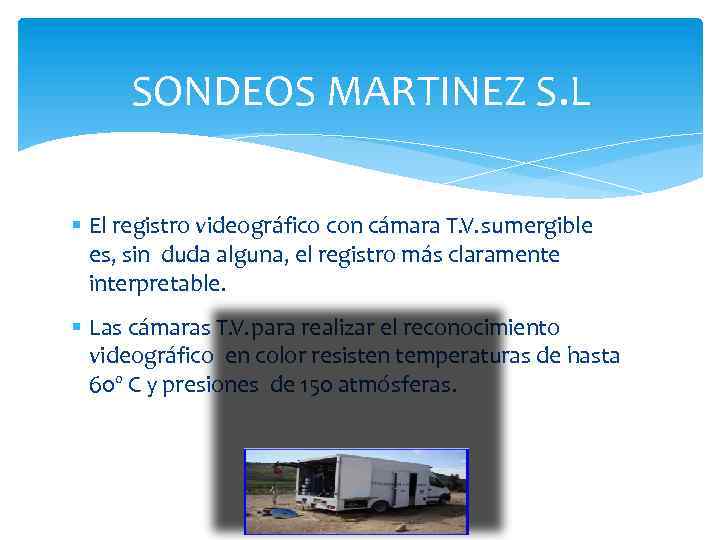 SONDEOS MARTINEZ S. L El registro videográfico con cámara T. V. sumergible es, sin