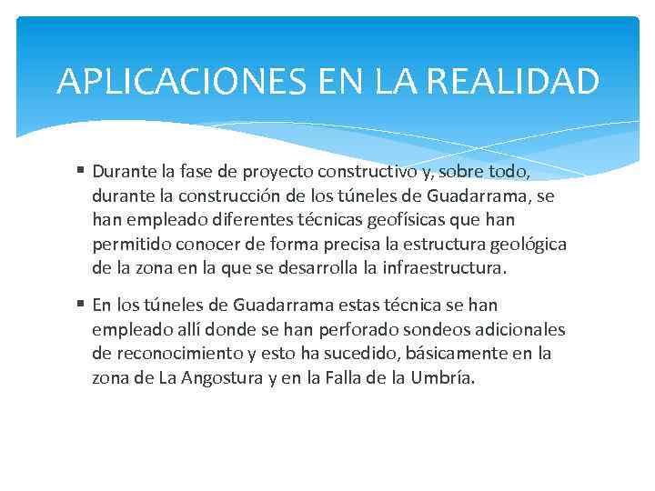 APLICACIONES EN LA REALIDAD Durante la fase de proyecto constructivo y, sobre todo, durante