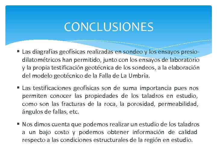CONCLUSIONES Las diagrafías geofísicas realizadas en sondeo y los ensayos presiodilatométricos han permitido, junto