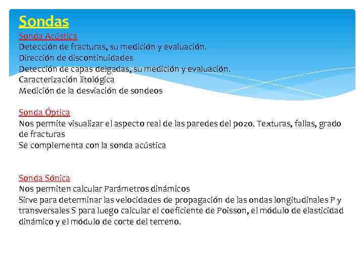 Sondas Sonda Acústica Detección de fracturas, su medición y evaluación. Dirección de discontinuidades Detección