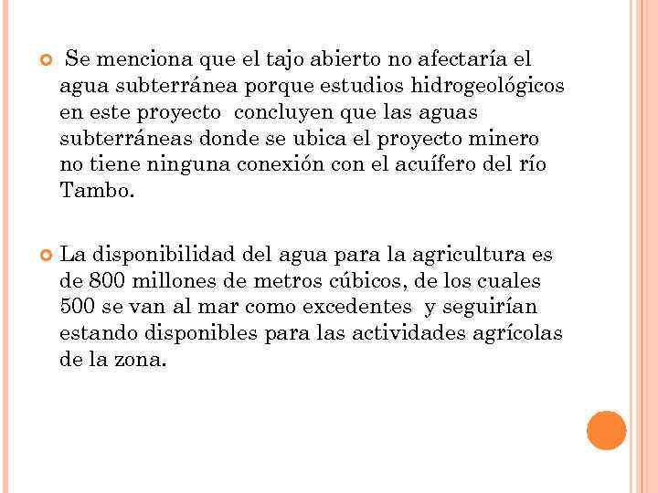  Se menciona que el tajo abierto no afectaría el agua subterránea porque estudios