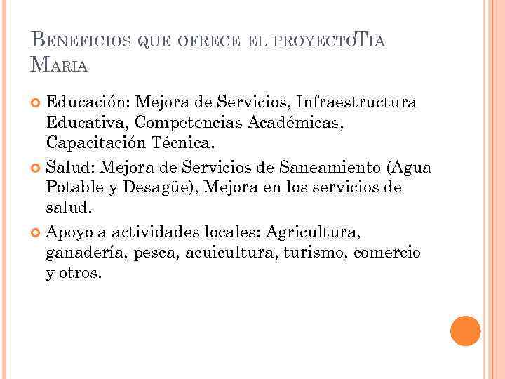 BENEFICIOS QUE OFRECE EL PROYECTOTIA MARIA Educación: Mejora de Servicios, Infraestructura Educativa, Competencias Académicas,