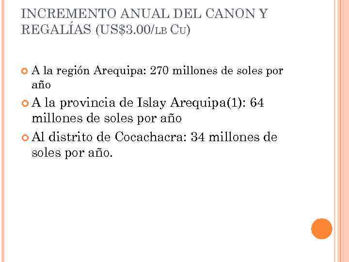 INCREMENTO ANUAL DEL CANON Y REGALÍAS (US$3. 00/LB CU) A la región Arequipa: 270