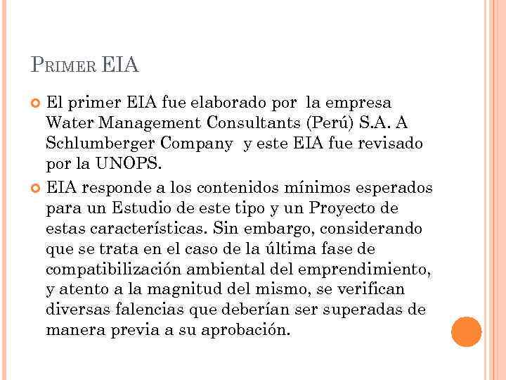 PRIMER EIA El primer EIA fue elaborado por la empresa Water Management Consultants (Perú)
