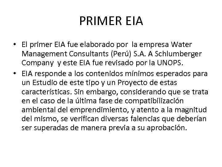 PRIMER EIA • El primer EIA fue elaborado por la empresa Water Management Consultants