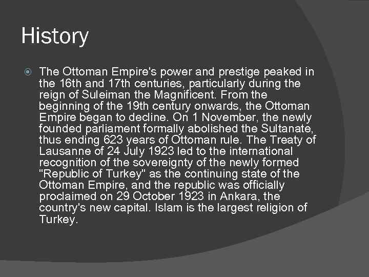 History The Ottoman Empire's power and prestige peaked in the 16 th and 17