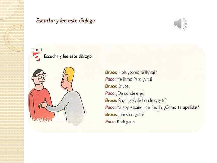 Escucha y lee este dialogo 