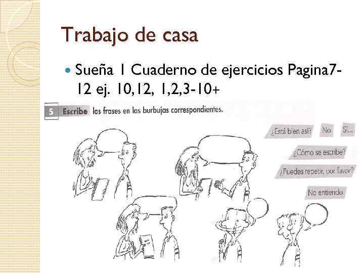 Trabajo de casa Sueña 1 Cuaderno de ejercicios Pagina 712 ej. 10, 12, 1,