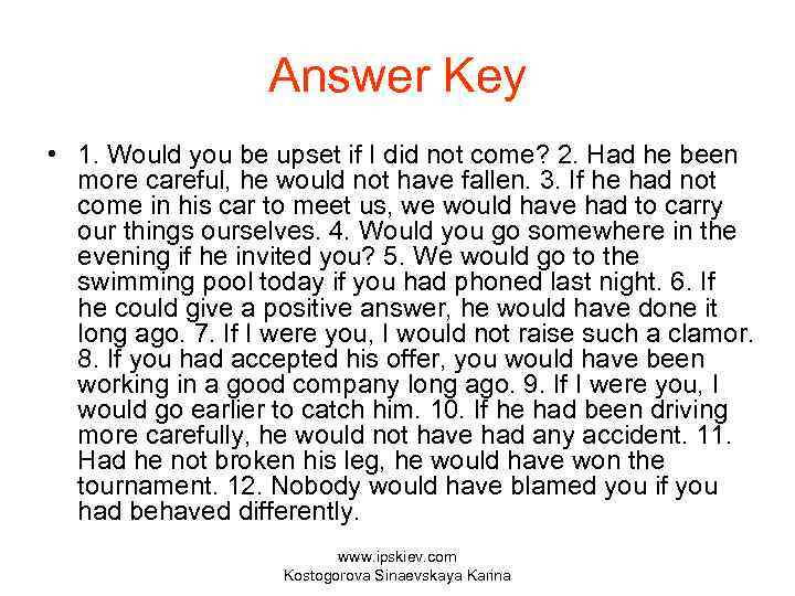 Answer Key • 1. Would you be upset if I did not come? 2.