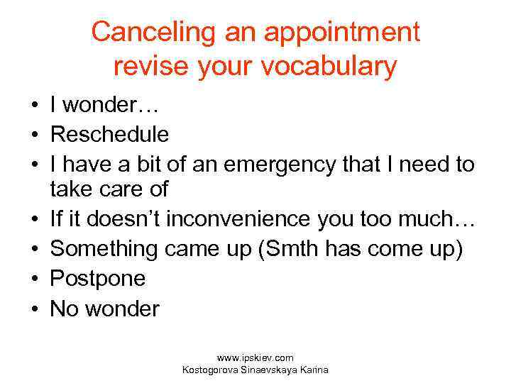 Canceling an appointment revise your vocabulary • I wonder… • Reschedule • I have