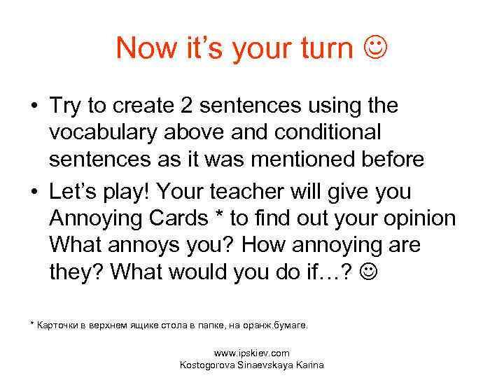 Now it’s your turn • Try to create 2 sentences using the vocabulary above