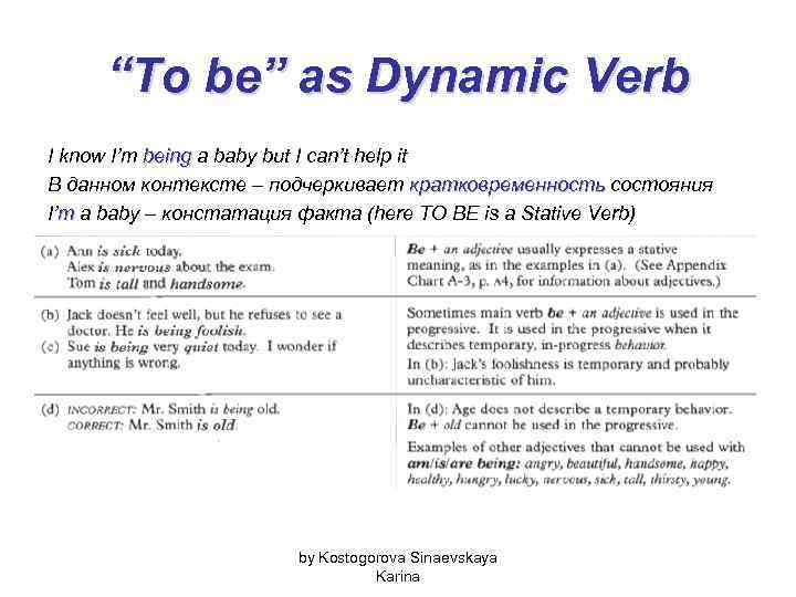 “To be” as Dynamic Verb I know I’m being a baby but I can’t