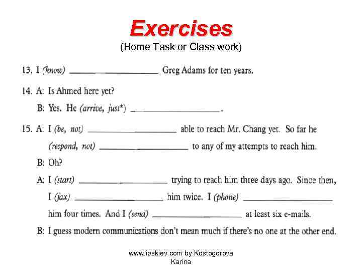 Exercises (Home Task or Class work) www. ipskiev. com by Kostogorova Karina 