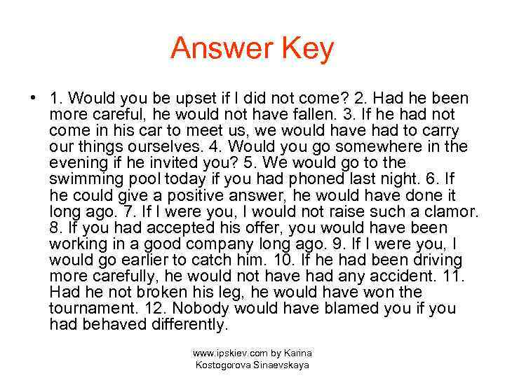 Answer Key • 1. Would you be upset if I did not come? 2.