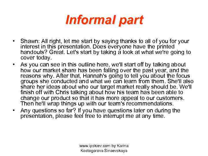 Informal part • Shawn: All right, let me start by saying thanks to all