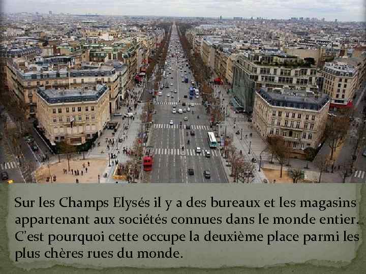 Sur les Champs Elysés il y a des bureaux et les magasins appartenant aux