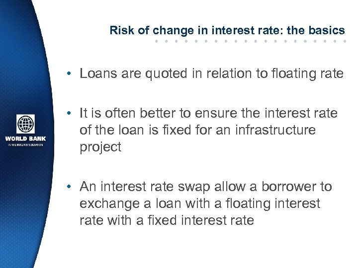 Risk of change in interest rate: the basics • Loans are quoted in relation