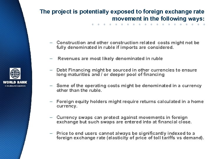 The project is potentially exposed to foreign exchange rate movement in the following ways: