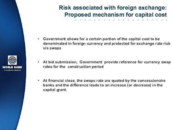 Risk associated with foreign exchange: Proposed mechanism for capital cost • Government allows for