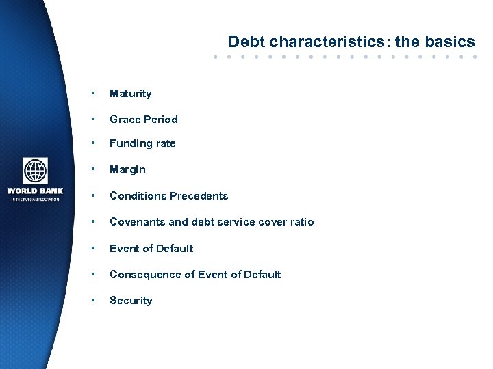 Debt characteristics: the basics • Maturity • Grace Period • Funding rate • Margin