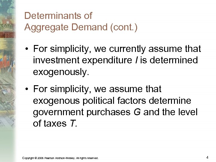 Determinants of Aggregate Demand (cont. ) • For simplicity, we currently assume that investment