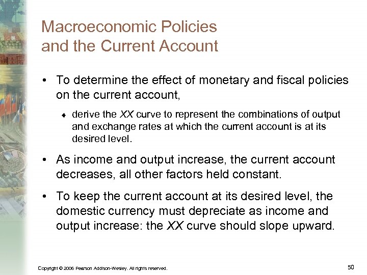 Macroeconomic Policies and the Current Account • To determine the effect of monetary and