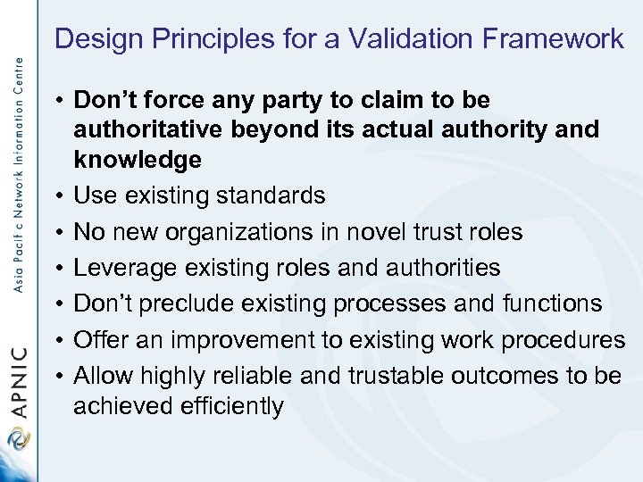 Design Principles for a Validation Framework • Don’t force any party to claim to
