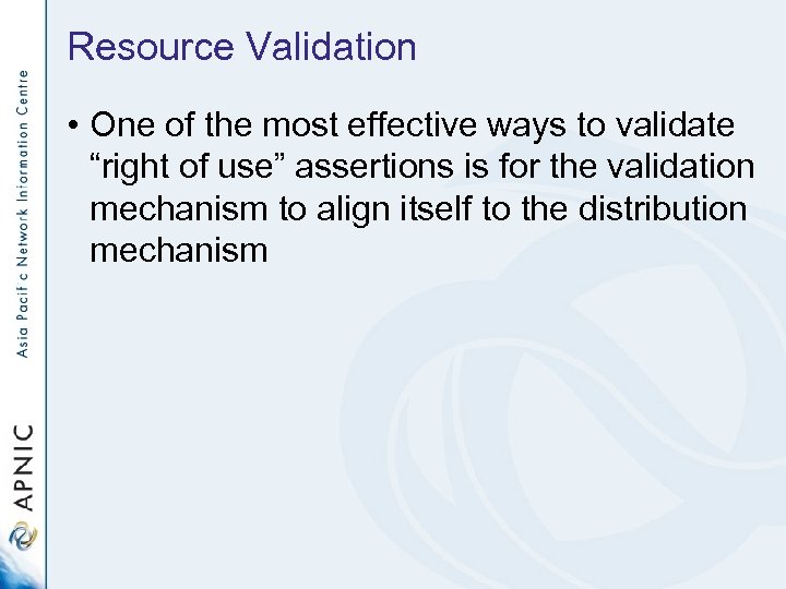 Resource Validation • One of the most effective ways to validate “right of use”