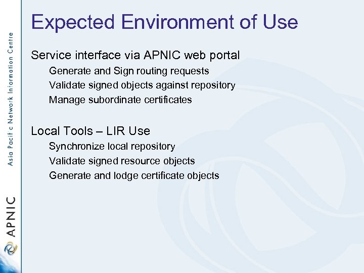 Expected Environment of Use Service interface via APNIC web portal Generate and Sign routing