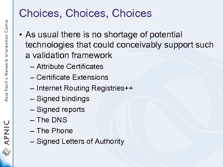 Choices, Choices • As usual there is no shortage of potential technologies that could