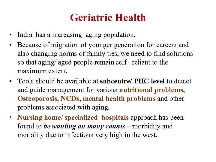 Geriatric Health • India has a increasing aging population. • Because of migration of