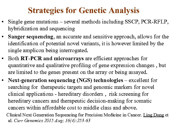 Strategies for Genetic Analysis • Single gene mutations – several methods including SSCP, PCR-RFLP,