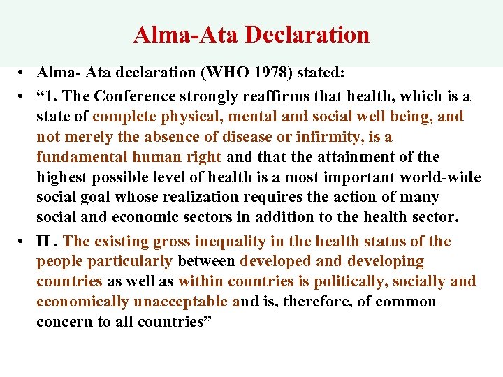 Alma-Ata Declaration • Alma- Ata declaration (WHO 1978) stated: • “ 1. The Conference