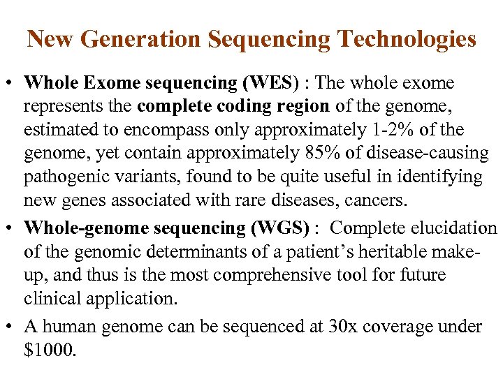 New Generation Sequencing Technologies • Whole Exome sequencing (WES) : The whole exome represents