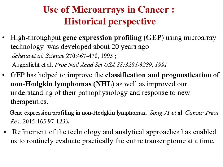 Use of Microarrays in Cancer : Historical perspective • High-throughput gene expression profiling (GEP)