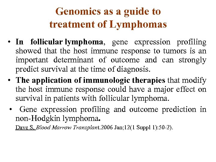Genomics as a guide to treatment of Lymphomas • In follicular lymphoma, gene expression