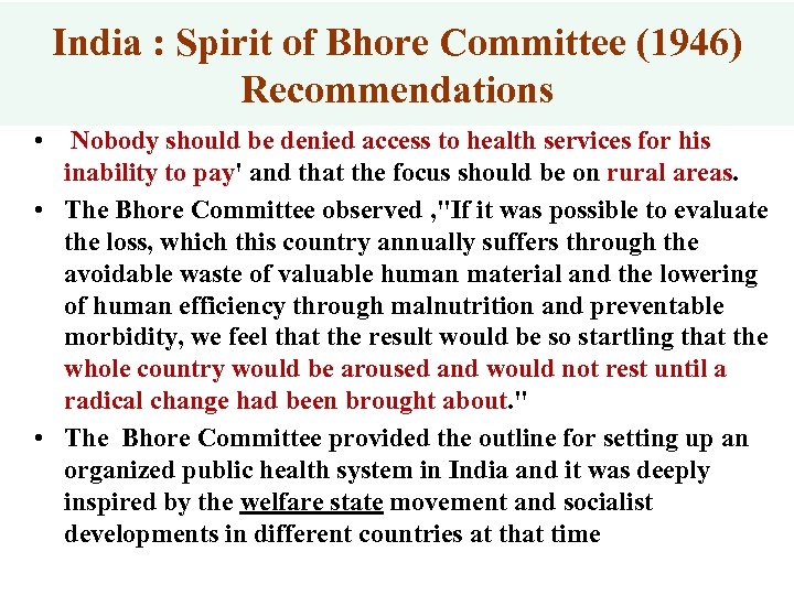 India : Spirit of Bhore Committee (1946) Recommendations • Nobody should be denied access