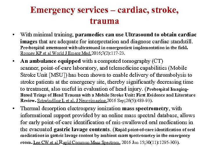 Emergency services – cardiac, stroke, trauma • With minimal training, paramedics can use Ultrasound