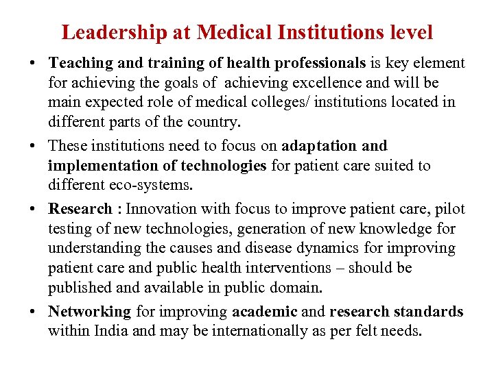 Leadership at Medical Institutions level • Teaching and training of health professionals is key