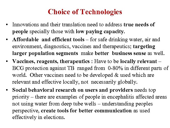 Choice of Technologies • Innovations and their translation need to address true needs of