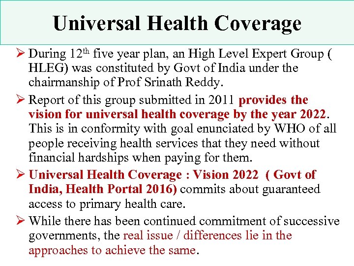 Universal Health Coverage Ø During 12 th five year plan, an High Level Expert
