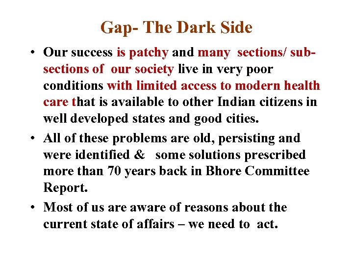 Gap- The Dark Side • Our success is patchy and many sections/ subsections of