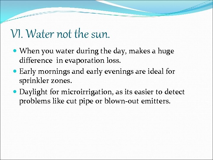 VI. Water not the sun. When you water during the day, makes a huge