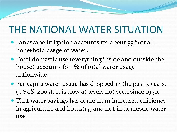 THE NATIONAL WATER SITUATION Landscape irrigation accounts for about 33% of all household usage