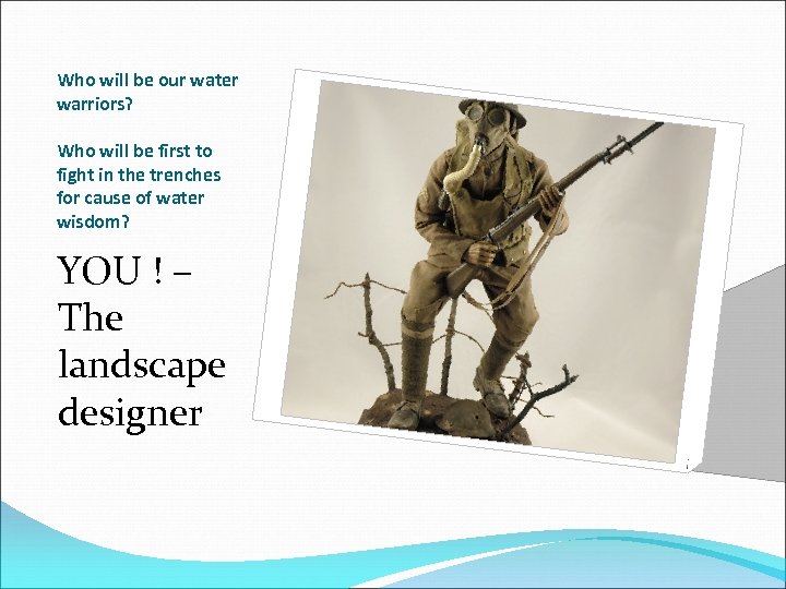 Who will be our water warriors? Who will be first to fight in the